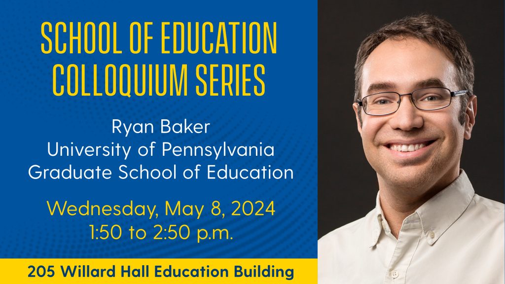The School of Education will host Professor Ryan S. Baker of the University of Pennsylvania on May 8, 2024.
