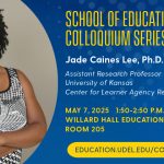 Jade Caines Lee, assistant research professor at the University of Kansas, will give a colloquium from 1:50 to 2:50 p.m. on May 7, 2025, in room 205 Willard Hall Education Building.