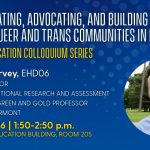 Jason C. Garvey of the University of Vermont will present "QTPiE: Educating, Advocating, and Building Coalitions with Queer and Trans Communities in Education" on April 22, 2026.