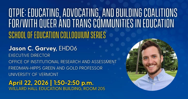 Jason C. Garvey of the University of Vermont will present "QTPiE: Educating, Advocating, and Building Coalitions with Queer and Trans Communities in Education" on April 22, 2026.