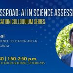 Graphic noting that Xiaoming Zhai of the University of Georgia will give a colloquium on AI in science assessment on September 30, 2026.